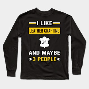 3 People Leather Crafting Craft Leathercraft Leatherwork Leatherworking Long Sleeve T-Shirt